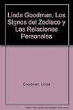 Linda Goodman: Los Signos Del Zodiaco Y Las Relaciones Personales (Spanish Edition) by 