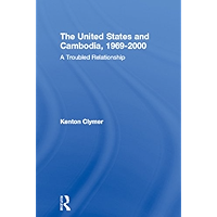 The United States and Cambodia, 1969-2000: A Troubled Relationship (Routledge Studies in the Modern History of Asia Book… book cover