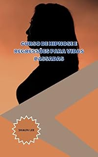 Livro CURSO DE HIPNOSE E REGRESSÕES PARA VIDAS PASSADAS