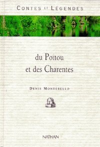 Contes et légendes du Poitou et des Charentes