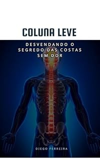 Livro Coluna Leve: Desvendando o Segredo das Costas Sem Dor