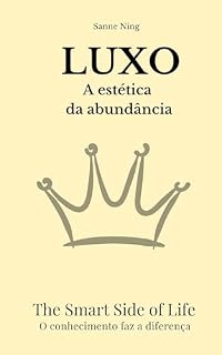 Livro LUXO A estética da abundância: The Smart Side of Life. O conhecimento faz a diferença