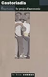 Castoriadis: Projet d'autonomie (Le Bien Commun) (French Edition) by 