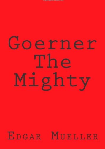 Goerner the Mighty by Edgar Mueller