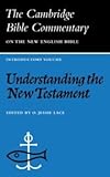 Understanding the New Testament (The Cambridge Bible Commentary on the New English Bible, Introductory Volume)
