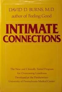 Intimate Connections: The New and Clinically Tested Program for Overcoming Loneliness Developed at the Presbyterian-University of Pennsylvania Medica