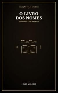 Livro O LIVRO DOS NOMES: Romance sobre o peso dos registros (Coleção Júlio Valério)