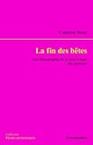 La fin des bêtes : Une ethnographie de la mise à mort des animaux by