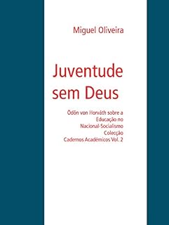 Livro Juventude sem Deus: Ödön von Horváth sobre a Educação no Nacional-Socialismo (Colecção Cadernos Académicos Livro 2)