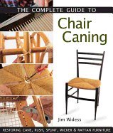Complete Guide To Chair Caning Restoring Cane, Rush, Splint, Wicker & Rattan Furniture [HC,2006]