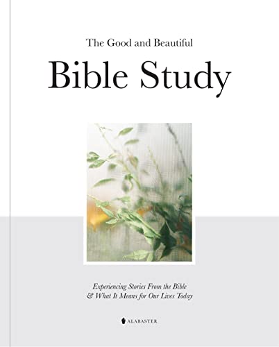 The Good and Beautiful Bible Study: Experiencing