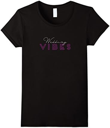 Womens Wedding Vibes T-Shirt for Engagement Announcements T Shirt Medium Black