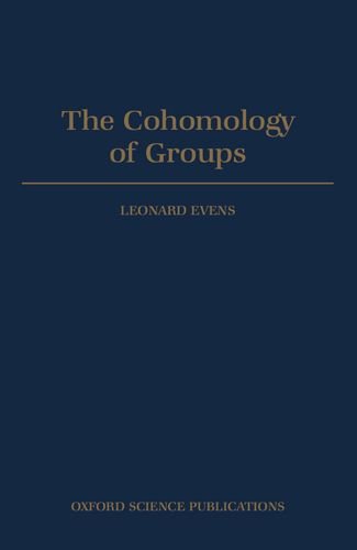 The Cohomology of Groups (Oxford Mathematical Monographs) The Cohomology of Groups (Oxford Mathematical Monographs)