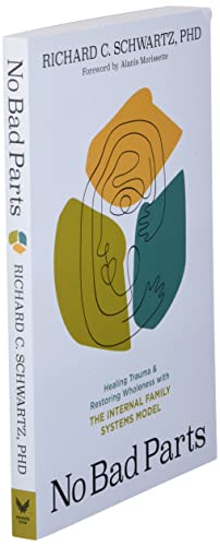 No Bad Parts: Healing Trauma and Restoring Wholeness with the Internal Family Systems Model - Image 4