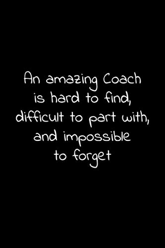 An amazing Coach is hard to find, difficult to part with, and impossible to forget: Bucket List Journal gift for retiring co-worker.