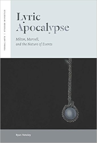 Amazon Com Lyric Apocalypse Milton Marvell And The Nature Of Events Verbal Arts Studies In Poetics Netzley Ryan Books