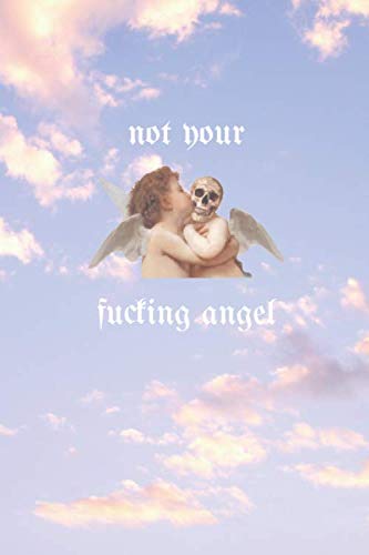 Not Your Fucking Angel: 6x9 Y2K Aesthetic Journal, Notebook, Diary, 120 Lined Pages