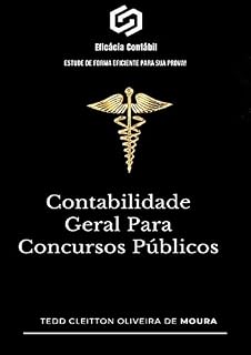 CONTABILIDADE GERAL PARA CONCURSOS PÚBLICOS: Aprenda de forma simples e eficaz o que você precisa saber para sua prova (Contabilidade Para Concursos)