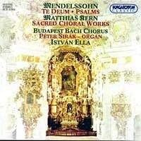 Mendelssohn: Te Deum; Richte mich, Gott; Denn Er hat seinen Engeln befohlen; Matthias Kern: Sacred Choral Works