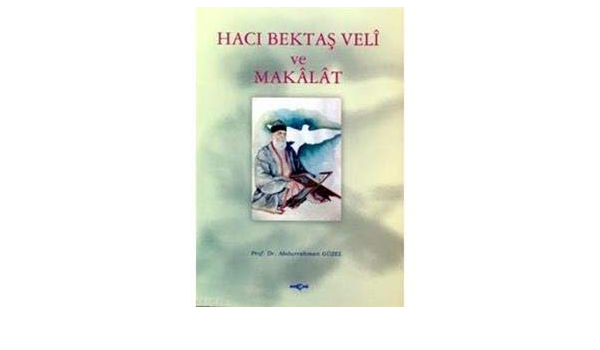 haci bektas veli ve makalat abdurrahman guzel 9789753383721 amazon com books haci bektas veli ve makalat abdurrahman guzel 9789753383721 amazon com books