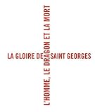 LA GLOIRE DE SAINT GEORGES L'HOMME, LE DRAGON ET LA MORT (FONDS MERCATOR) (French Edition) by