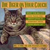 The Tiger on Your Couch: What the Big Cats Can Teach You About Living in Harmony With Your House Cat by 