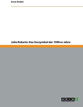 Julia Roberts: Das Sexsymbol der 1990-er Jahre (German) Paperback – 29 May 2012