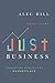 Just Business: Christian Ethics for the Marketplace by Alec Hill