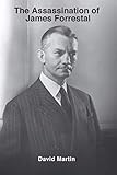 The Assassination of James Forrestal by David Martin