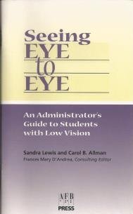 Seeing Eye to Eye: An Administrator's Guide to Students With Low Vision : Sold in Prepacks of 10