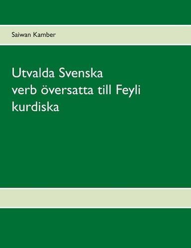 Utvalda Svenska Verb Oversatta Till Feyli Kurdiska (Swedish Edition)
