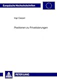 Image de Positionen zu Privatisierungen: Wissenschaftliche und politische Einstellungen und ihre Bedeutung für das kommunale Handeln (Europäische ... Univers