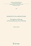 Image de Journeys to a Graveyard: Perceptions of Europe in Classical Russian Travel Writing (International Archives of the History of Ideas Archives internat