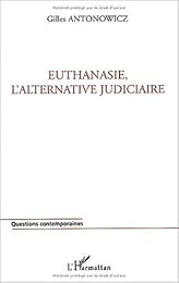 Euthanasie, l'alternative judiciaire
