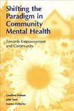 Shifting the Paradigm in Community Mental Health : Toward Empowerment and Community, Nelson, Geoffrey K. and Lord, John, 0802083552