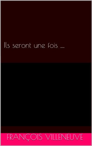 Ils seront une fois .... (Ils seront une fois... t. 1) (French Edition) by françois villeneuve