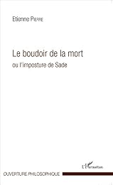 Le  boudoir de la mort ou L'imposture de Sade
