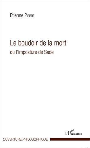 Le  boudoir de la mort ou L'imposture de Sade