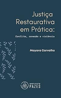 Livro Justiça Restaurativa em Prática: Conflito, conexão e violência