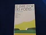 Le livre d' or des poetes. tome 2. des eaux - de la terre - arbres et forets - le feu et le soleil - bestiaire - labeurs - ecoles ecoliers - voyages. by 
