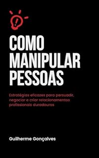 Livro A Arte de Influenciar para Negócios: Como usar a persuasão para alcançar resultados extraordinários