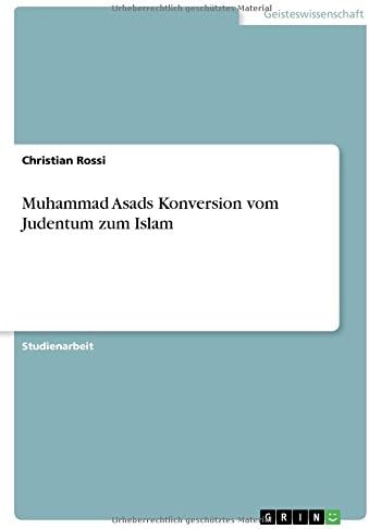 Muhammad Asads Konversion vom Judentum zum Islam (German Edition)