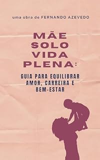 Livro Mãe Solo, Vida Plena: Um guia para equilibrar amor, carreira e bem-estar