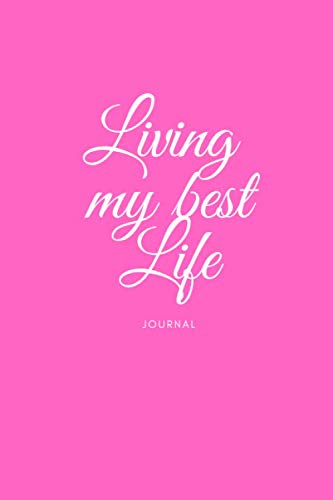 Living My Best Life Notebook: 6 x 9inch Journal for Women and Girls; Glossy; Pink; 120 lined pages