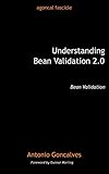 Understanding Bean Validation 2.0: Bean Validation (agoncal fascicle) by Antonio Goncalves