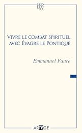 Vivre le combat spirituel avec Évagre le Pontique