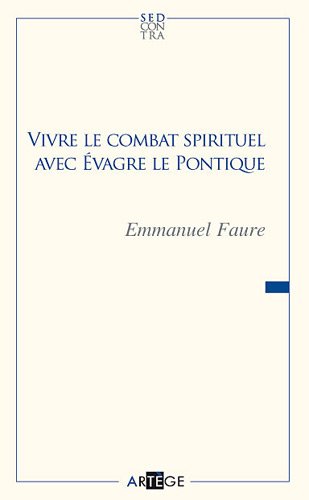 Vivre le combat spirituel avec Évagre le Pontique