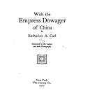 With the Empress Dowager of China by Katharine A. Carl