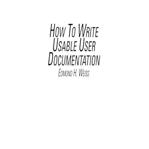 How To Write Usable User Documentation, 2nd Edition