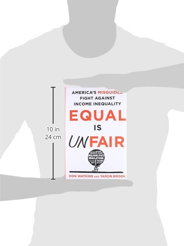 Equal Is Unfair: America's Misguided Fight Against Income Inequality